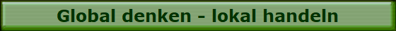 Global denken - lokal handeln